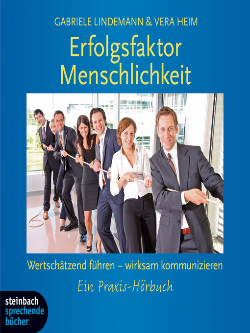 Title details for Erfolgsfaktor Menschlichkeit--Wertschätzend führen--wirksam kommunizieren (Gekürzt) by Gabriele Lindemann - Wait list